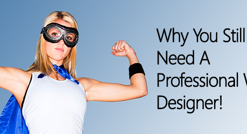 If your web designer needs goggles and a cape, run the other way.